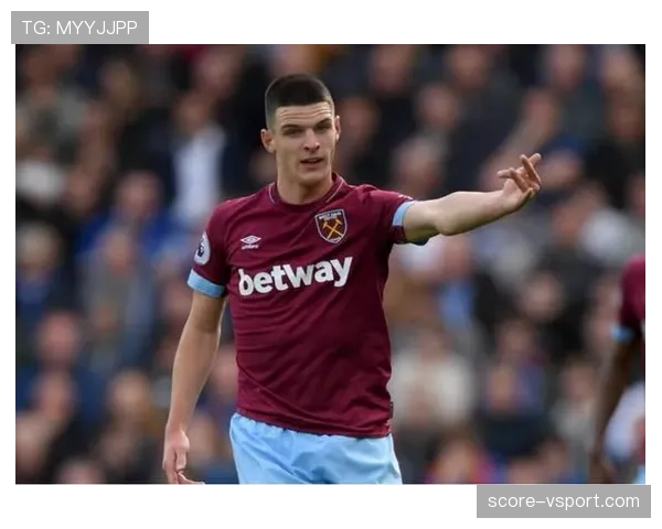 从西汉姆青训到中场核心：赖斯成长路径与能力跃迁解析